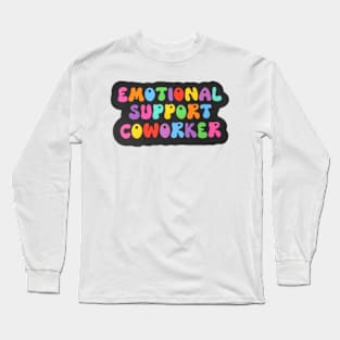 emotional support coworker Long Sleeve T-Shirt